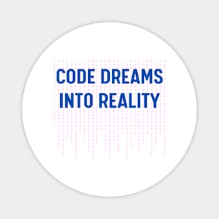 Code dreams into reality. Magnet